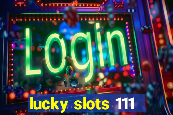 lucky slots 111